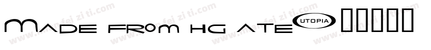 Made from hig ate字体转换
